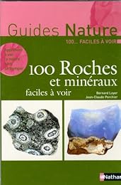 100 roches et minéraux faciles à voir
