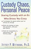Custody Chaos, Personal Peace: Sharing Custody with an Ex Who Drives You Crazy