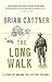 The Long Walk: A Story of War and the Life That Follows