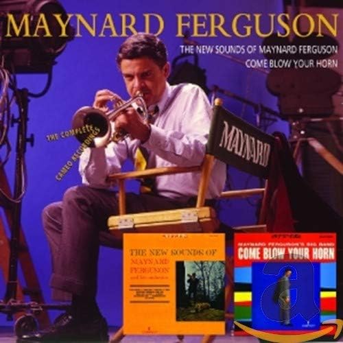 The New Sounds Of Maynard Ferguson/Come Blow Your Horn--The Complete Cameo Recordings