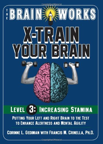 The Brain Works: X-Train Your Brain Level 3: Increasing Stamina (Brain Works (Sellers))