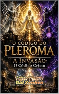 Livro O que é gnosticismo: O Código do Pleroma - A invasão: O Código Cristo