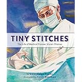 Tiny Stitches: The Life of Medical Pioneer Vivien Thomas