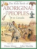 Front cover for the book The Kids Book of Aboriginal Peoples in Canada (Kids Books of ...) by Diane Silvey