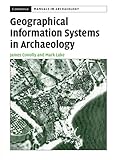 Geographical Information Systems in Archaeology (Cambridge Manuals in Archaeology) by James Conolly