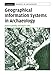 Geographical Information Systems in Archaeology (Cambridge Manuals in Archaeology) by James Conolly