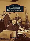 Nashville Broadcasting (Images of America) by