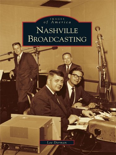 Nashville Broadcasting (Images of America) by Lee U. Dorman