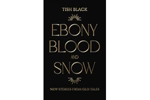 Ebony, Blood, and Snow: New Stories from Old Tales