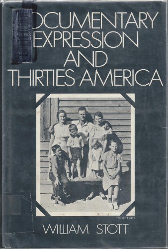 Documentary Expression and Thirties America, by William Stott
