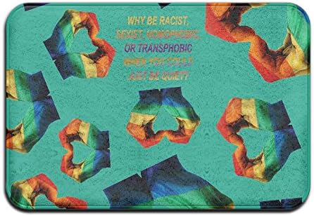 Why Be Racist Sexist Homophobic Transphobic When You Can Just Be Quiet Rainbow Entrance Decor Doormat