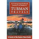 Tubman Travels: 32 Underground Railroad Journeys on Delmarva