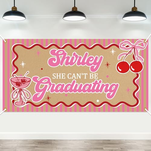 Shirley She Can't Be Graduating Banner Backdrop