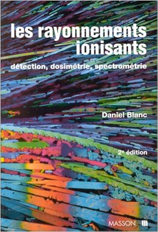 Amazon Fr Les Rayonnements Ionisants 2eme Edition Detection Dosimetrie Spectrometrie Detection Dosimetrie Spectrometrie Blanc Daniel Livres Amazon Fr Les Rayonnements Ionisants 2eme Edition Detection Dosimetrie Spectrometrie Detection Dosimetrie Spectrometrie Blanc Daniel Livres