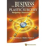 BUSINESS OF PLASTIC SURGERY, THE: NAVIGATING A SUCCESSFUL CAREER