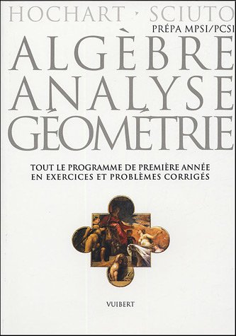 Algèbre, analyse, géométrie Prépa MPSI/PCSI : Exercices & problèmes corrigés by (Paperback)