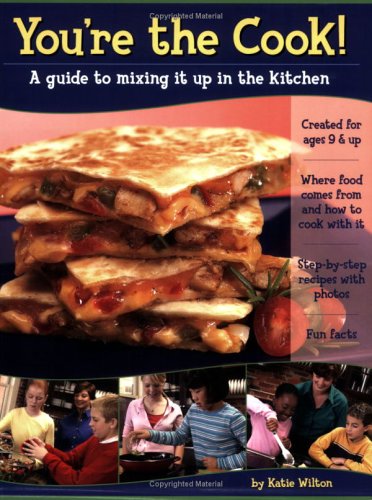 You're the Cook! A guide to mixing it up in the kitchen