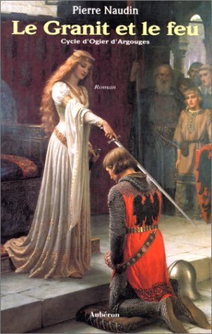 Cycle d'Ogier d'Argouges: [02]: Le granit et le feu