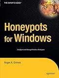 Honeypots for Windows (The Experts Voice) by Roger A. Grimes