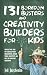 131 Boredom Busters and Creativity Builders For Kids: Inspire your kids to exercise their imagination, expand their creativity,  and have an awesome childhood!