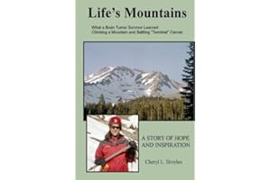 Life's Mountains: What a Brain Tumor Survivor Learned Climbing a Mountain and Battling "Terminal" Cancer