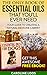 Essential Oils for Beginners : Essential Oils that You'll Ever Need: Your Guide to Creating A Natural Medicine Cabinet (Essential Oils for Beginners - ... for Dogs, Essential Oils Recipes Book 1)