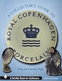 A Collector's Guide to Royal Copenhagen Porcelain (Schiffer Book for Collectors)