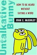 Untalkative Bunny: How To Be Heard Without Saying A Word