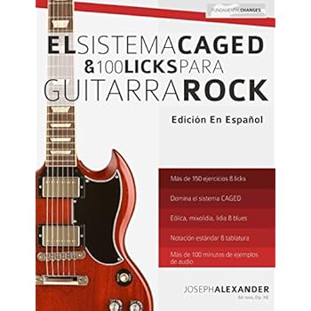El sistema CAGED y 100 licks para guitarra rock El sistema CAGED y 100 licks para guitarra rock