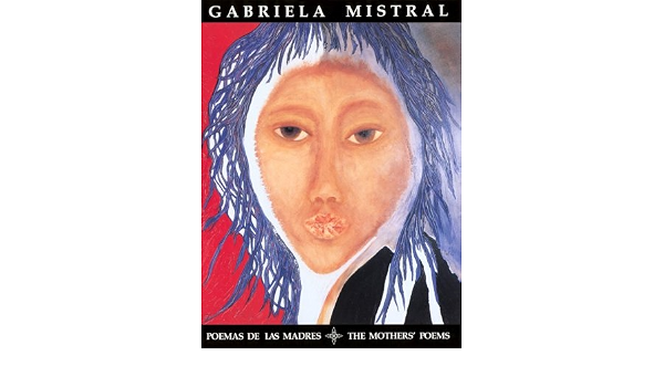 Amazon Com Poemas De Las Madres The Mothers Poems Spanish And English Edition Mistral Gabriela Mistral Gabriela Kyle Christiane J Libros