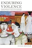 Enduring Violence: Ladina Women's Lives in Guatemala