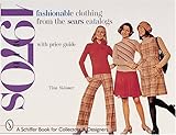 Fashionable Clothing from the Sears Catalogs: Mid-1970s (Schiffer Book for Collectors) by