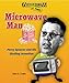 Microwave Man: Percy Spencer and His Sizzling Invention (Inventors at Work!)
