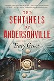 The Sentinels of Andersonville by Tracy Groot