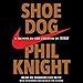 Shoe Dog: A Memoir by the Creator of Nike by