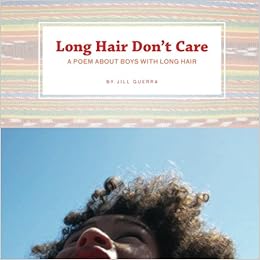 Long Hair Don T Care A Poem About Boys With Long Hair Amazon Co