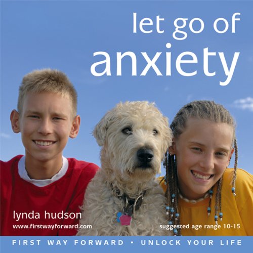 Download Let Go of Anxiety: Let Go of Anxiety for Children 10-15 Years Download Let Go of Anxiety: Let Go of Anxiety for Children 10-15 Years