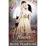 A Rogue's Flower:  A Smithfield Market Regency Romance: Book 1