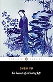 Six Records of a Floating Life (Penguin Classics) by 