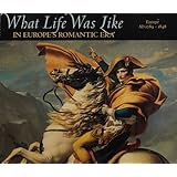 What Life Was Like in Europe's Romantic Era: Ad 1789-1848