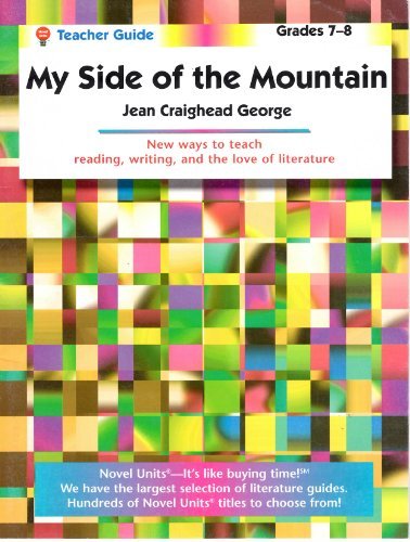 My Side of The Mountain (Jean George): Teacher guide (Novel units)