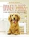 Dinner for Dogs: 50 Home-Cooked Recipes for a Happy, Healthy Dog by Henrietta Morrison