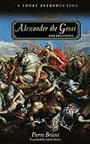 Alexander the Great and His Empire: A Short Introduction by Pierre Briant