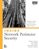 Inside Network Perimeter Security: The Definitive Guide to Firewalls, VPNs, Routers, and Intrusion D