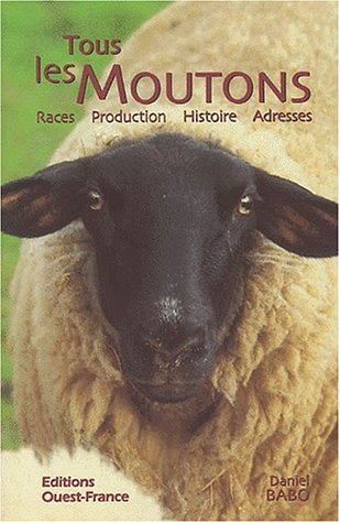 Amazon Fr Tous Les Moutons Races Production Histoire Adresses Babo Daniel Livres
