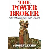 [The Power Broker: Robert Moses and the Fall of New York] (By: Robert A Caro) [published: November, 1974]
