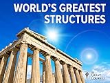 Understanding the World's Greatest Structures: Science and Innovation from Antiquity to Modernity