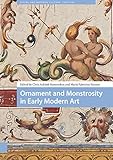Ornament and Monstrosity in Early Modern Art (Visual and Material Culture, 1300-1700) by 