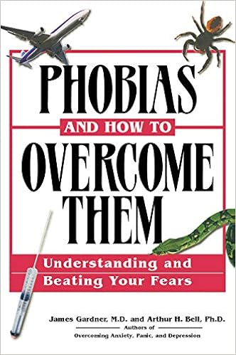 Phobias And How To Overcome Them Understanding And Beating Your Fears Gardner Md James Bell Phd Arthur H 9781564147660 Amazon Com Books