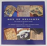 Box of Delights: 600 Years of Children's Books At the Osborne Collection of Early Children's Books, Toronto Public Library
